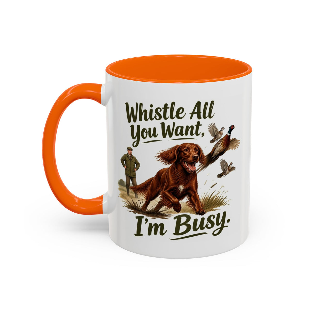 Funny Red Setter Mug - Whistle All You Want I'm Busy, Working Gun Dog Gift, Pheasant Shooting Mug, 11oz