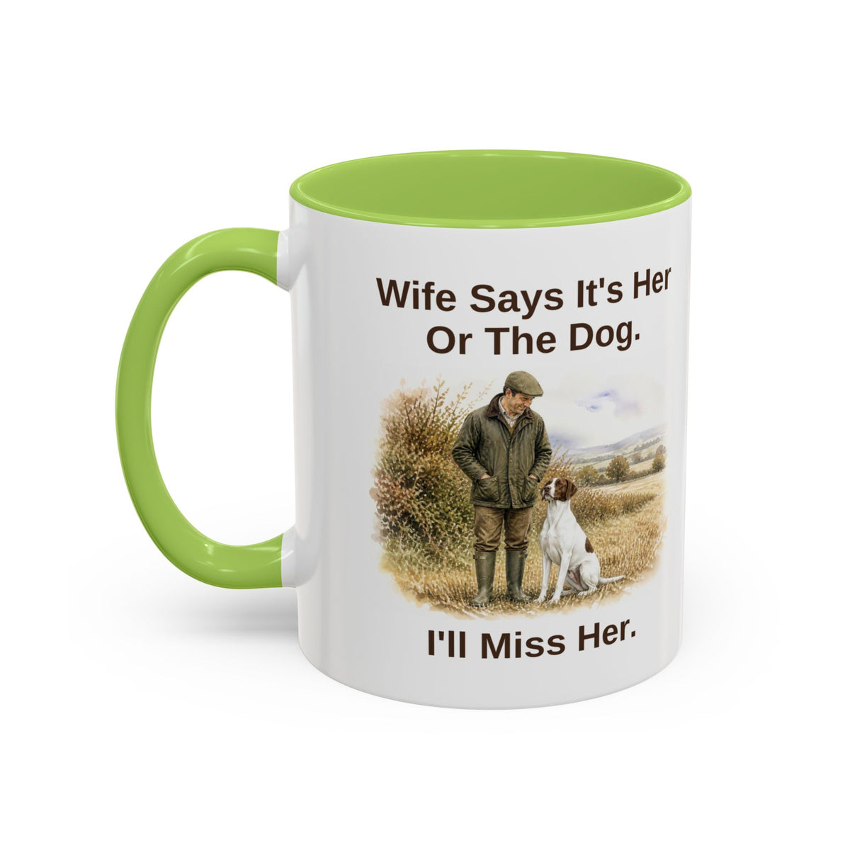 Funny English Pointer Mug - Wife Says It's Her Or The Dog. I'll Miss Her.