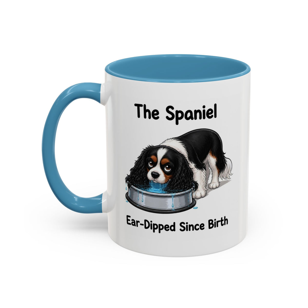 Funny Tricolour Cavalier King Charles Spaniel Mug - The Spaniel, Ear-Dipped Since Birth, Spaniel Owner Gift, Dog Lover Coffee Mug, 11oz