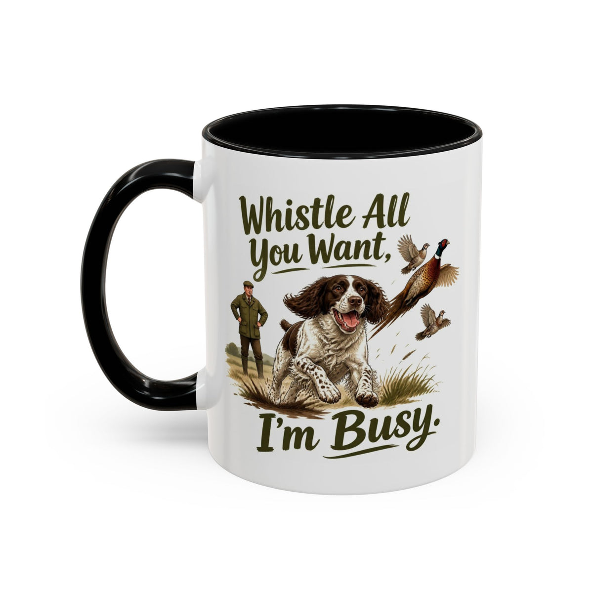 Funny Liver and White Springer Spaniel Mug - Whistle All You Want I'm Busy, Working Gun Dog Gift, Pheasant Shooting Mug, 11oz