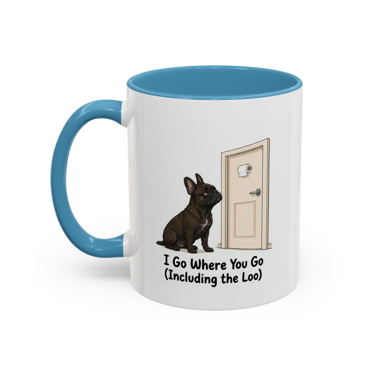 I Go Where You Go Mug - French Bulldog - Brindle