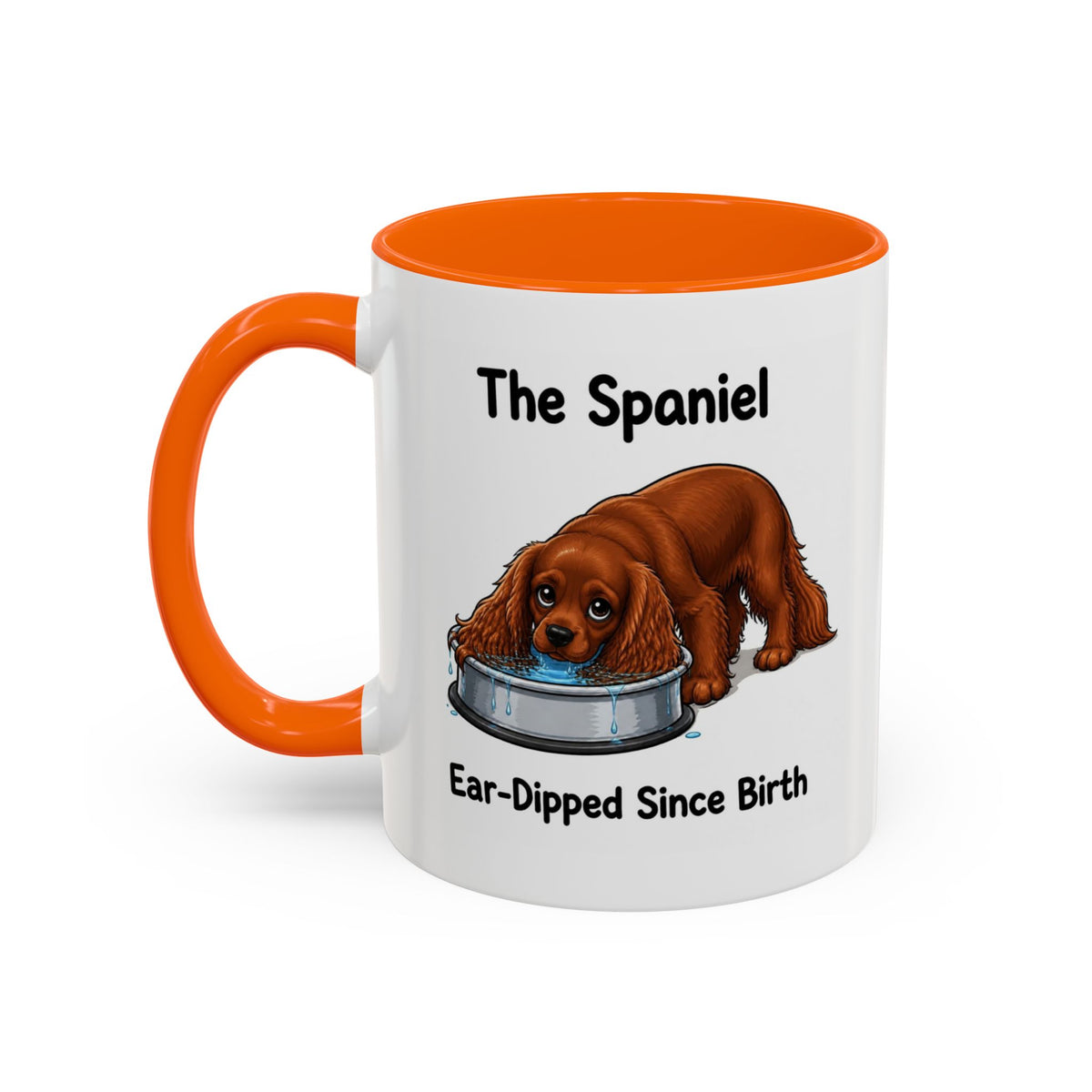 Funny Ruby Cavalier King Charles Spaniel Mug - The Spaniel, Ear-Dipped Since Birth, Spaniel Owner Gift, Dog Lover Coffee Mug, 11oz