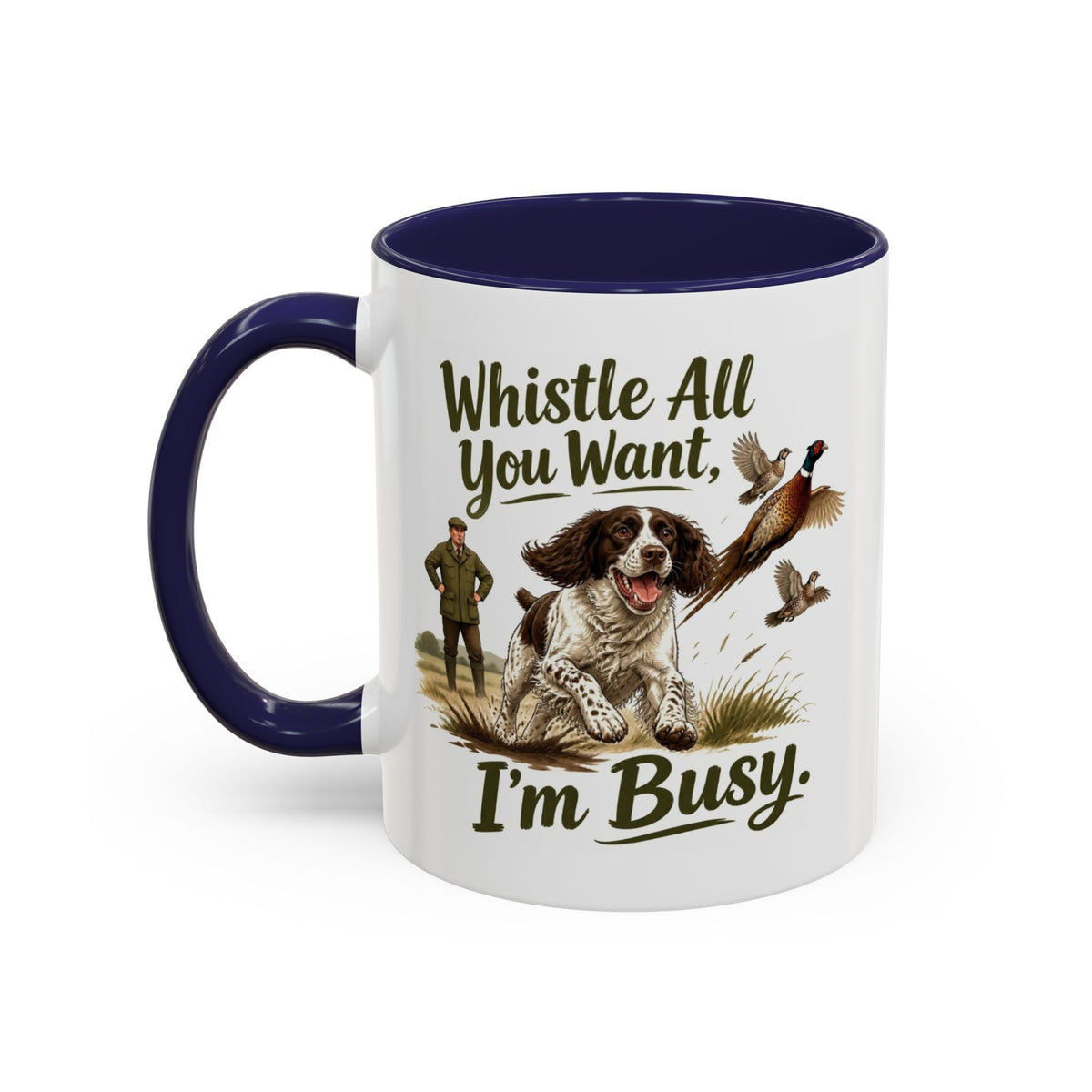 Funny Liver and White Springer Spaniel Mug - Whistle All You Want I'm Busy, Working Gun Dog Gift, Pheasant Shooting Mug, 11oz