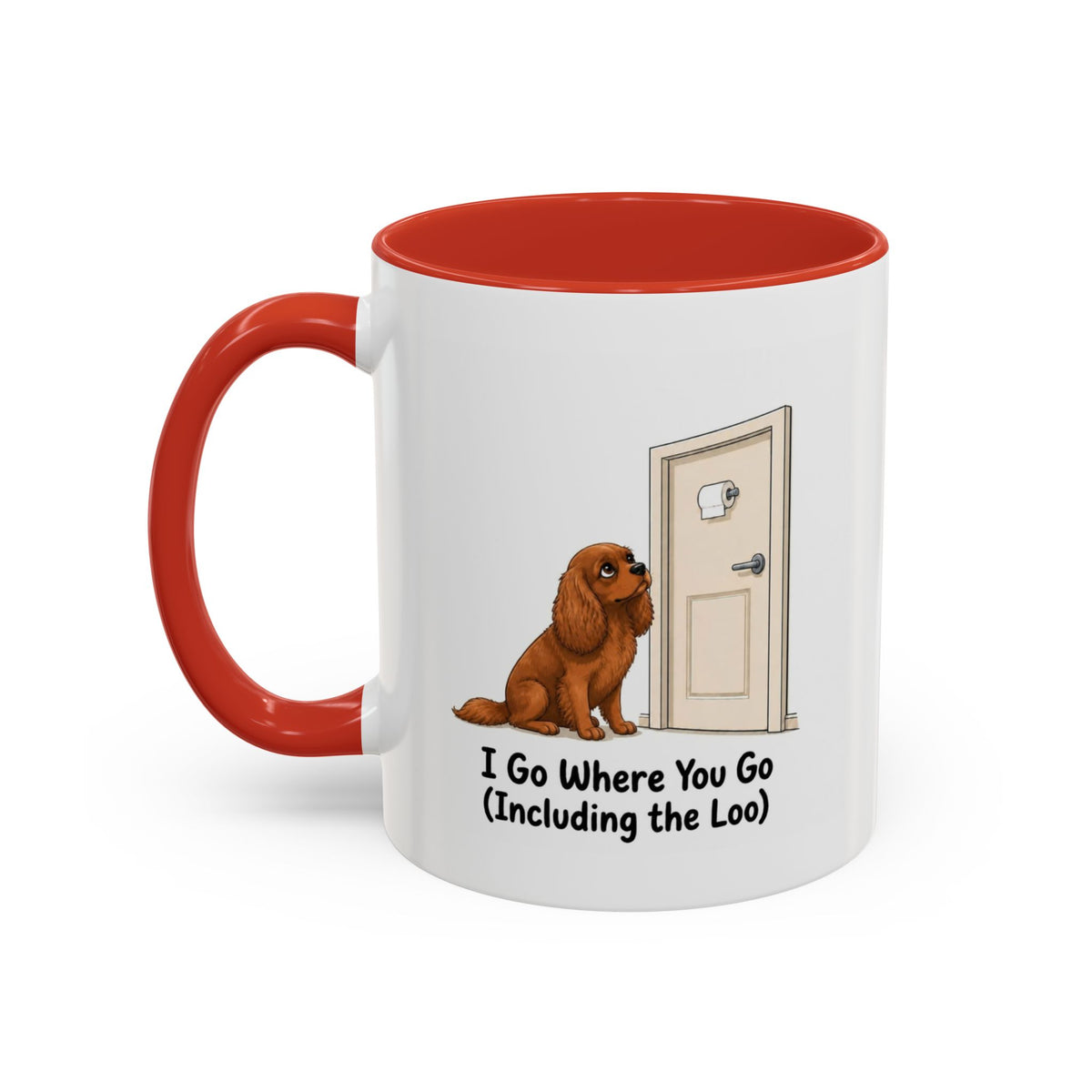 I Go Where You Go Mug - Cavalier King Charles Spaniel - Ruby