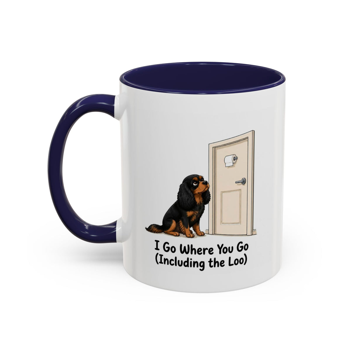 I Go Where You Go Mug - Cavalier King Charles Spaniel - Black & Tan