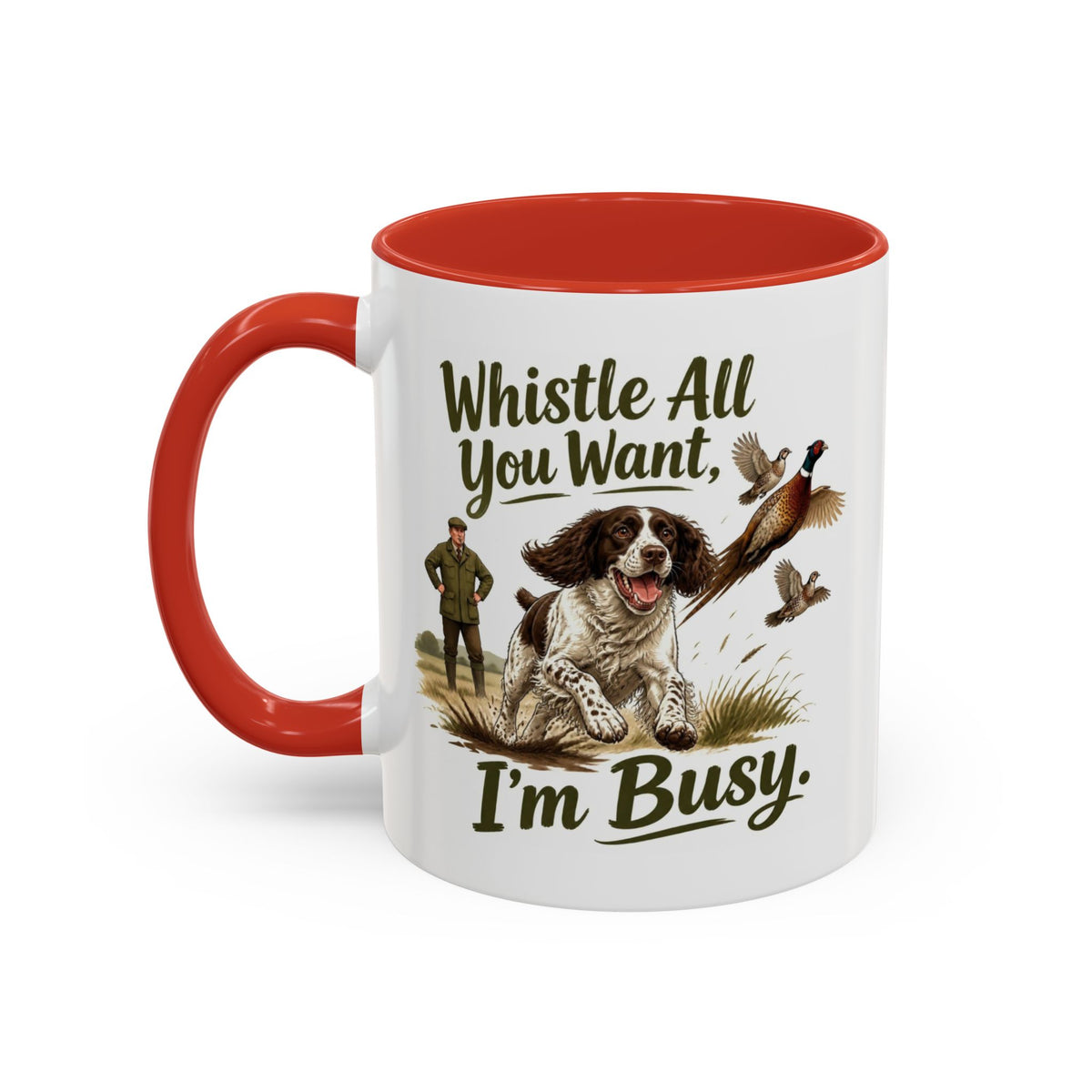 Funny Liver and White Springer Spaniel Mug - Whistle All You Want I'm Busy, Working Gun Dog Gift, Pheasant Shooting Mug, 11oz