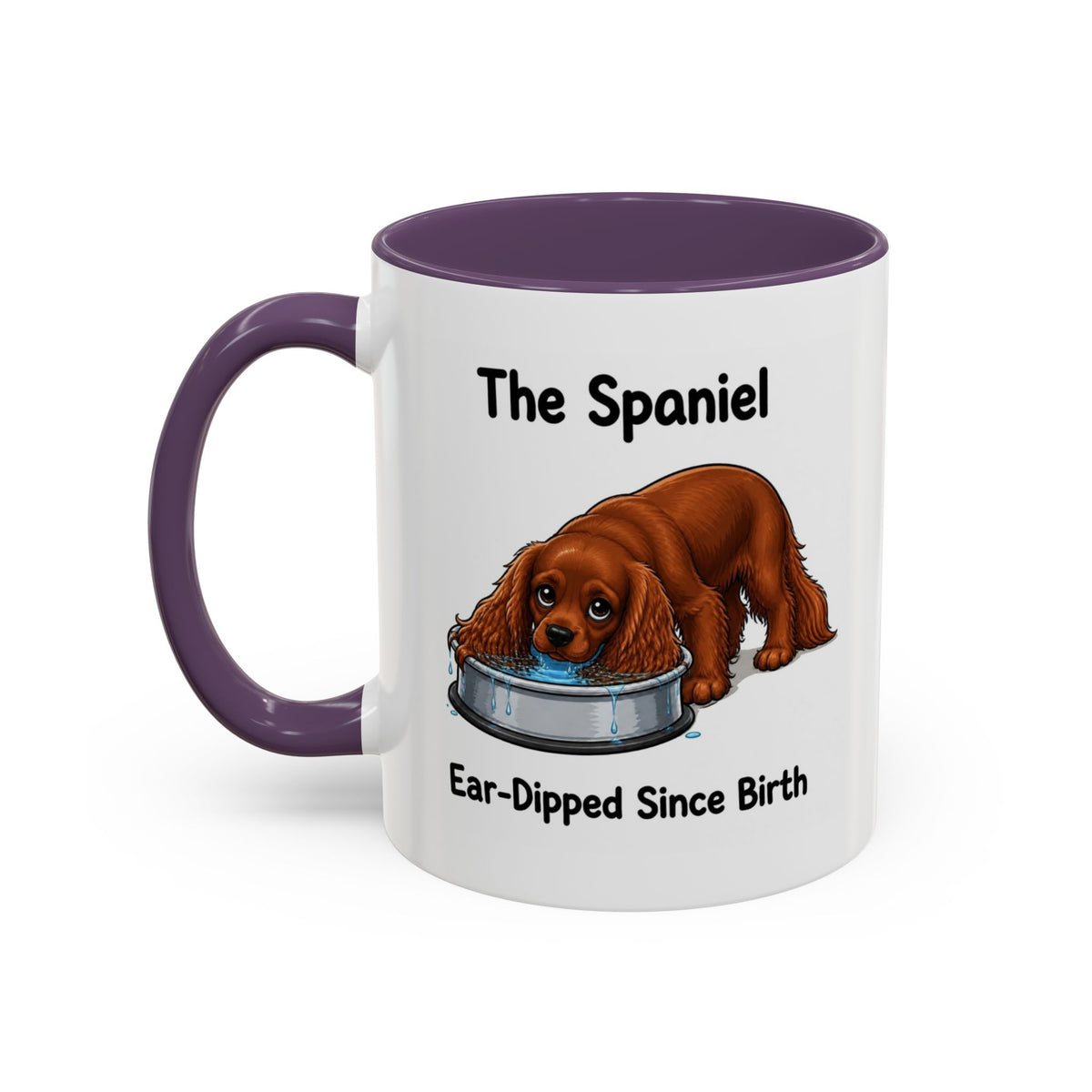 Funny Ruby Cavalier King Charles Spaniel Mug - The Spaniel, Ear-Dipped Since Birth, Spaniel Owner Gift, Dog Lover Coffee Mug, 11oz