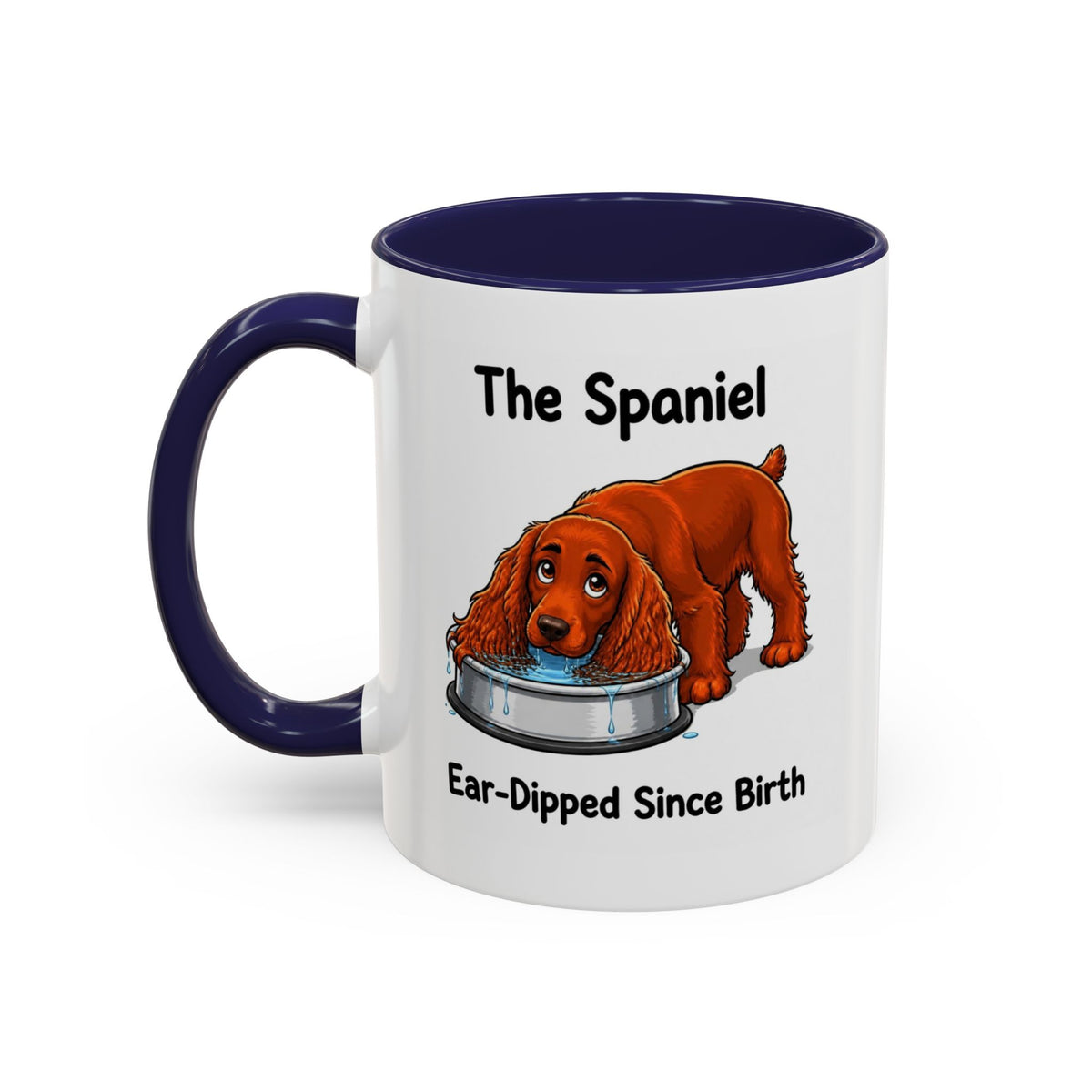 Funny Red Cocker Spaniel Mug - The Spaniel, Ear-Dipped Since Birth, Spaniel Owner Gift, Dog Lover Coffee Mug, 11oz