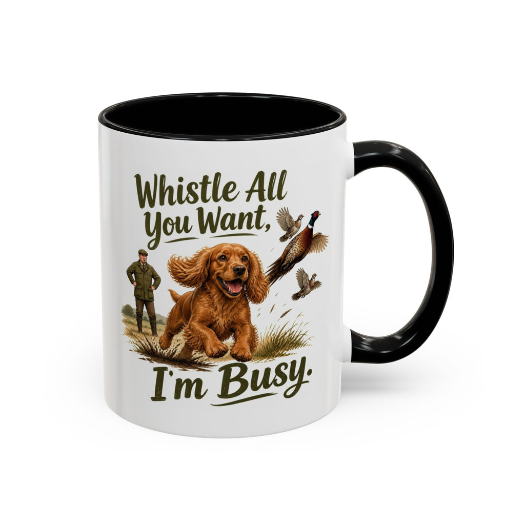 Funny Red Cocker Spaniel Mug - Whistle All You Want I'm Busy, Working Gun Dog Gift, Pheasant Shooting Mug, 11oz