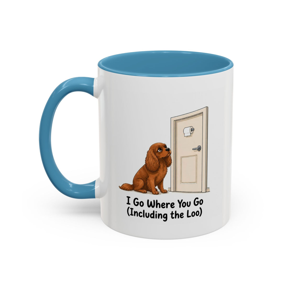 I Go Where You Go Mug - Cavalier King Charles Spaniel - Ruby