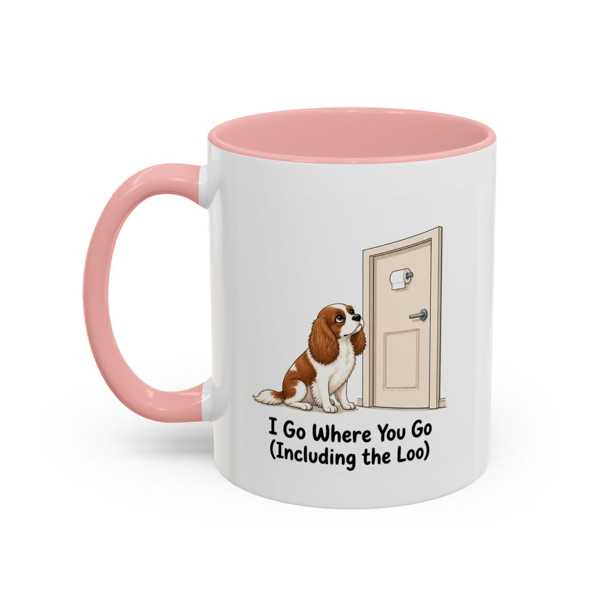 I Go Where You Go Mug - Cavalier King Charles Spaniel - Blenheim
