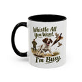 Funny English Pointer Mug - Whistle All You Want I'm Busy, Working Gun Dog Gift, Pheasant Shooting Mug, 11oz