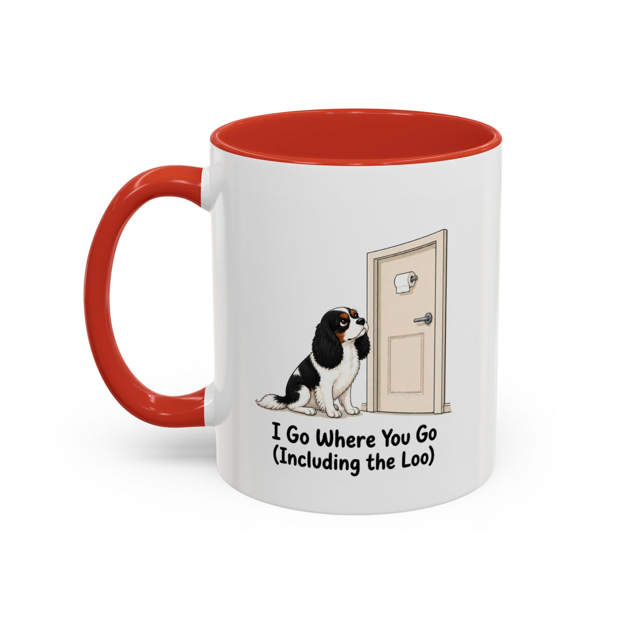 I Go Where You Go Mug - Cavalier King Charles Spaniel - Tricolour