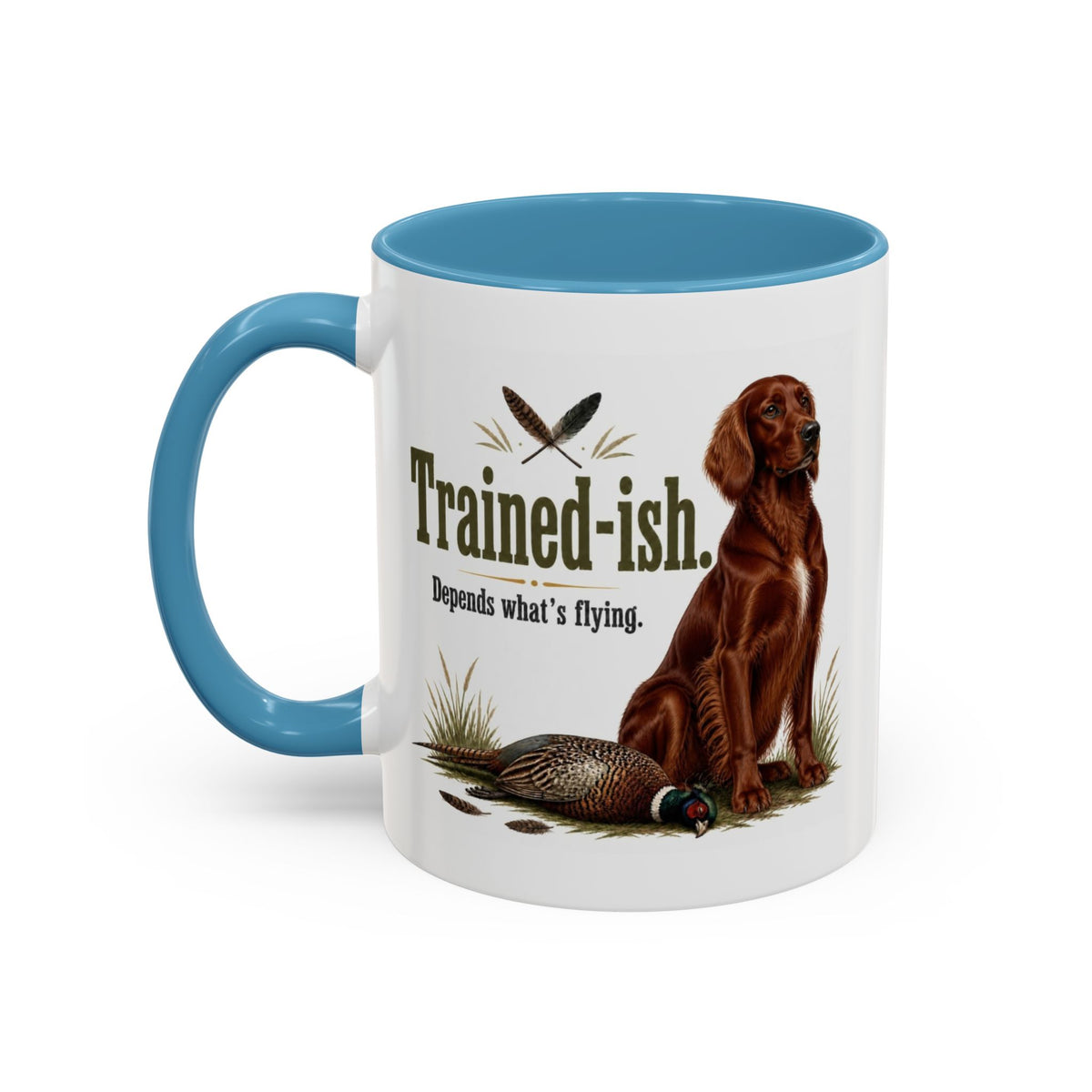 Funny Red Setter Mug - Trained-ish Depends What's Flying, Working Gun Dog Gift, Pheasant Shooting Mug, 11oz