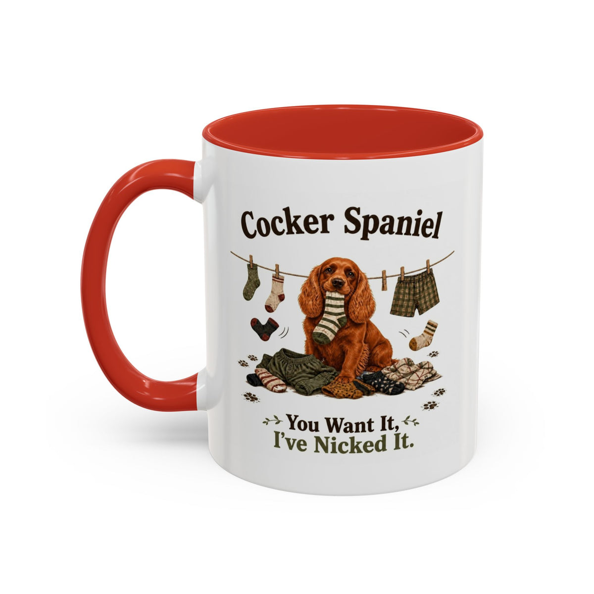 Funny Red Cocker Spaniel Mug - You Want It, I've Nicked It, Sock Thief Dog, Spaniel Owner Gift, 11oz