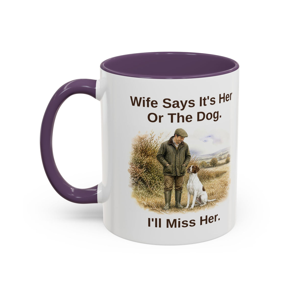 Funny English Pointer Mug - Wife Says It's Her Or The Dog. I'll Miss Her.