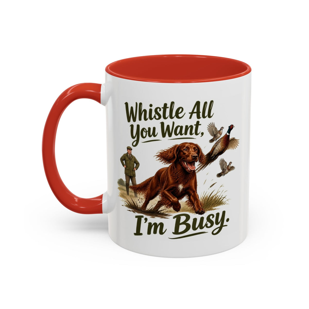 Funny Red Setter Mug - Whistle All You Want I'm Busy, Working Gun Dog Gift, Pheasant Shooting Mug, 11oz