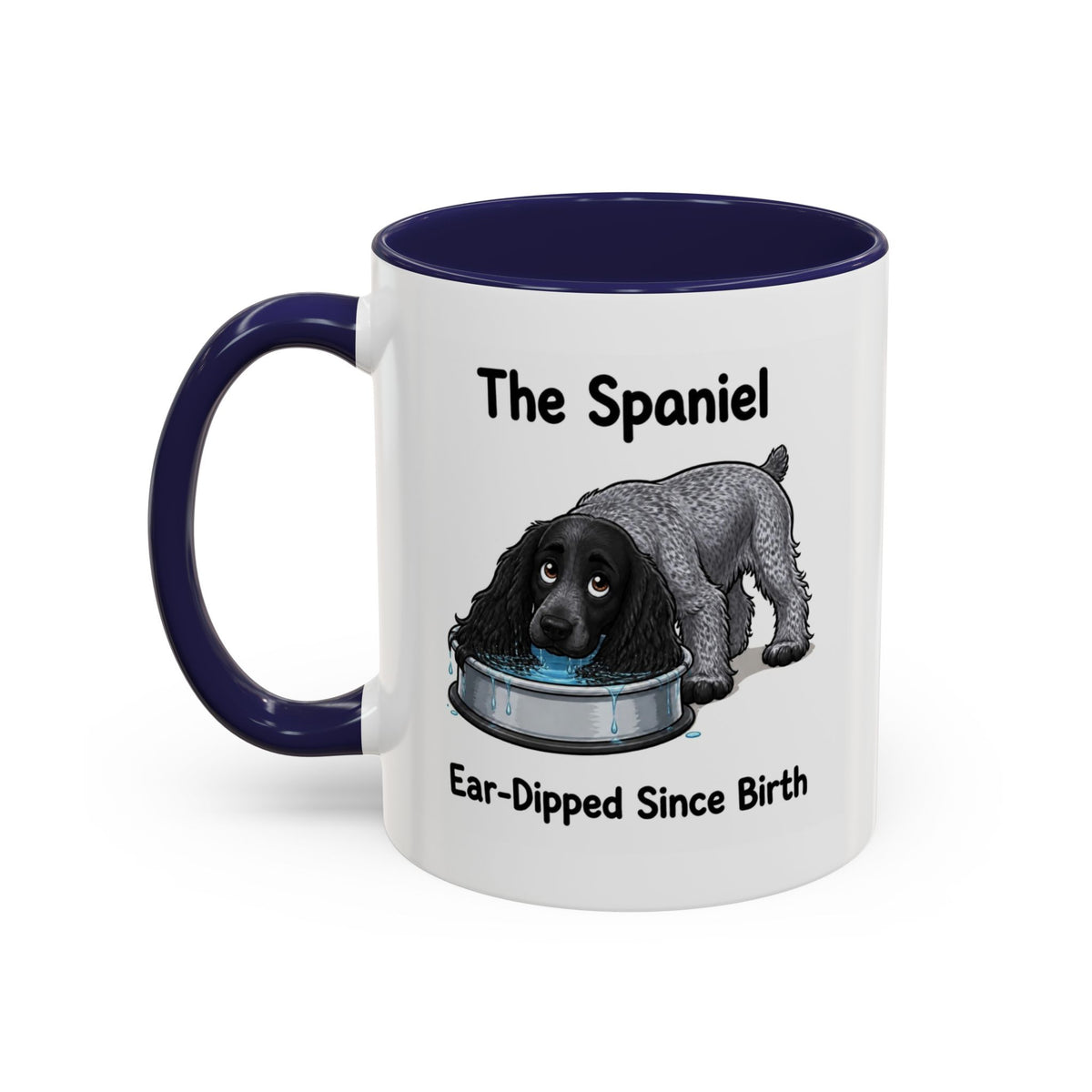Funny Blue Roan Cocker Spaniel Mug - The Spaniel, Ear-Dipped Since Birth, Spaniel Owner Gift, Dog Lover Coffee Mug, 11oz