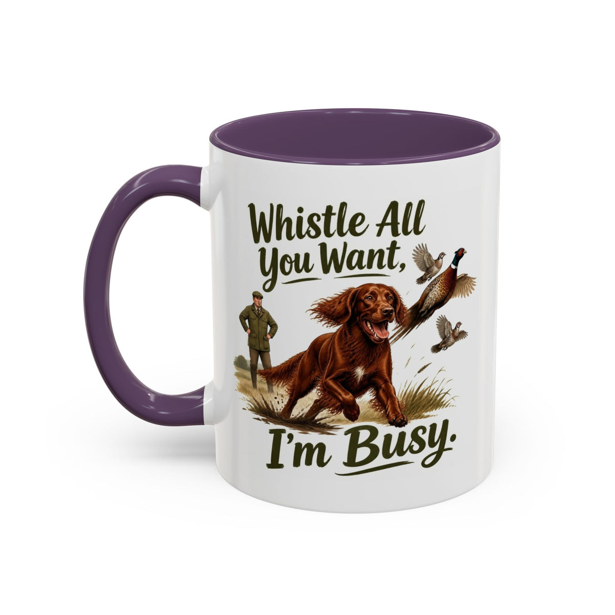 Funny Red Setter Mug - Whistle All You Want I'm Busy, Working Gun Dog Gift, Pheasant Shooting Mug, 11oz