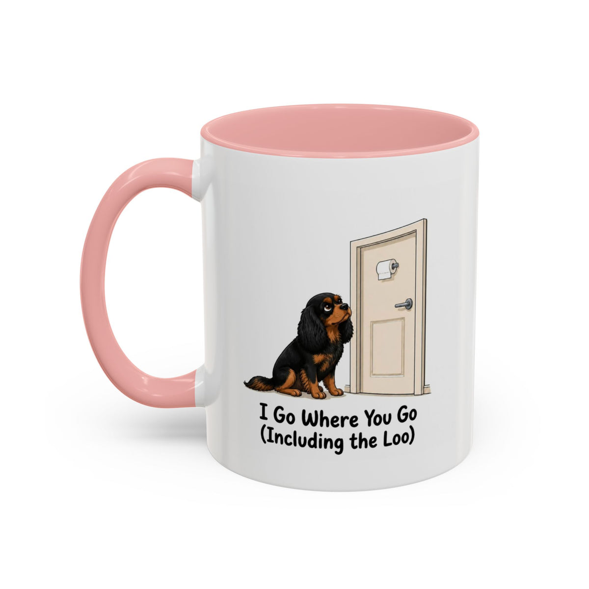 I Go Where You Go Mug - Cavalier King Charles Spaniel - Black & Tan