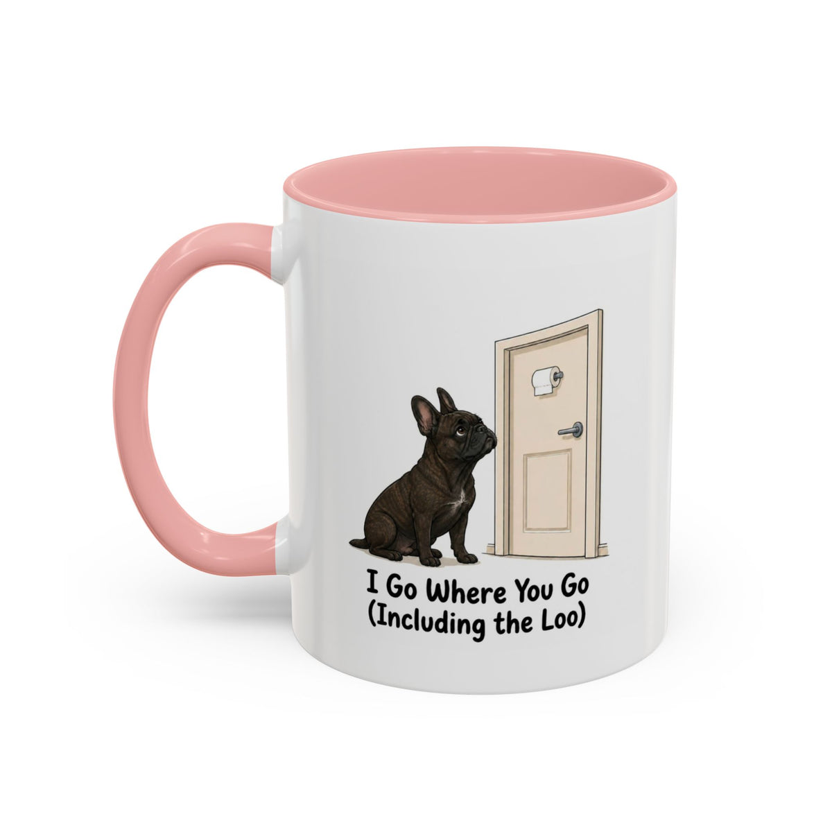 I Go Where You Go Mug - French Bulldog - Brindle