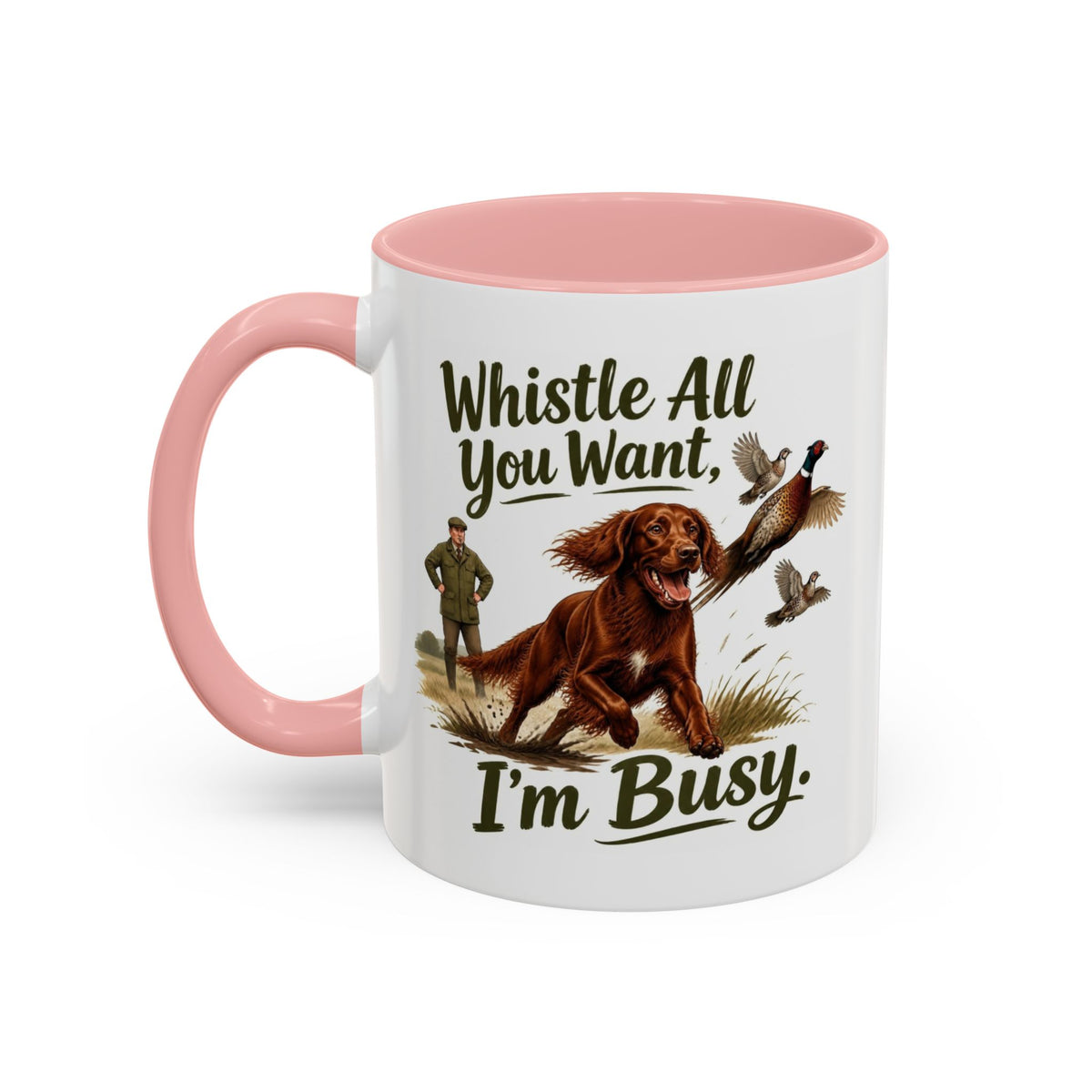 Funny Red Setter Mug - Whistle All You Want I'm Busy, Working Gun Dog Gift, Pheasant Shooting Mug, 11oz