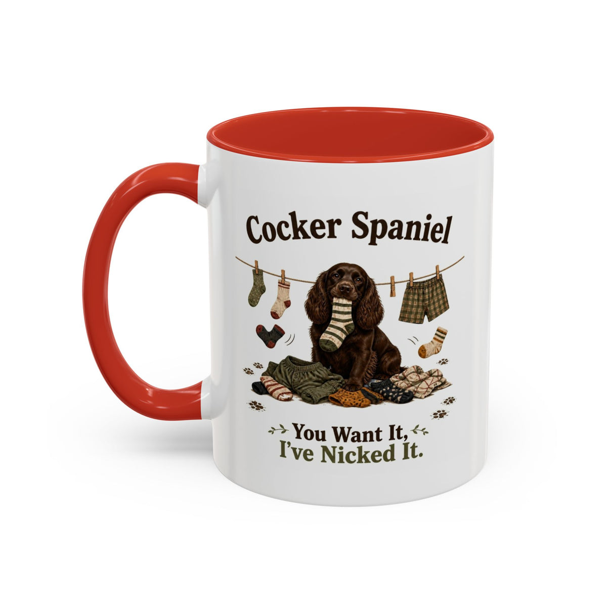 Funny Brown Cocker Spaniel Mug - You Want It, I've Nicked It, Sock Thief Dog, Spaniel Owner Gift, 11oz