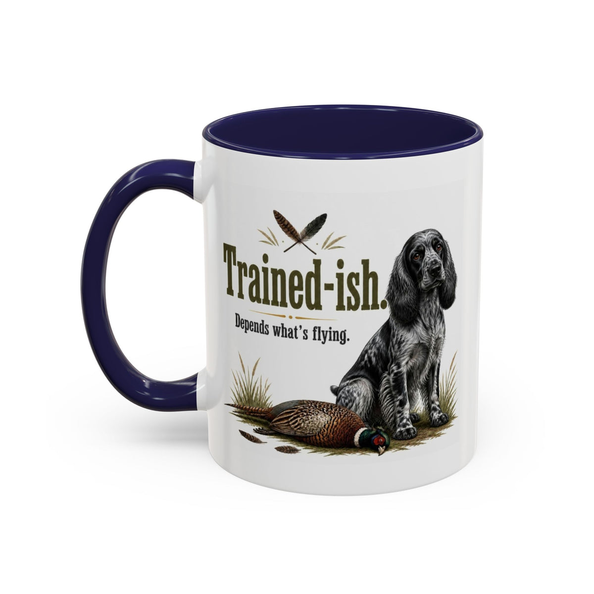 Funny Blue Roan Cocker Spaniel Mug - Trained-ish Depends What's Flying, Working Gun Dog Gift, Pheasant Shooting Mug, 11oz