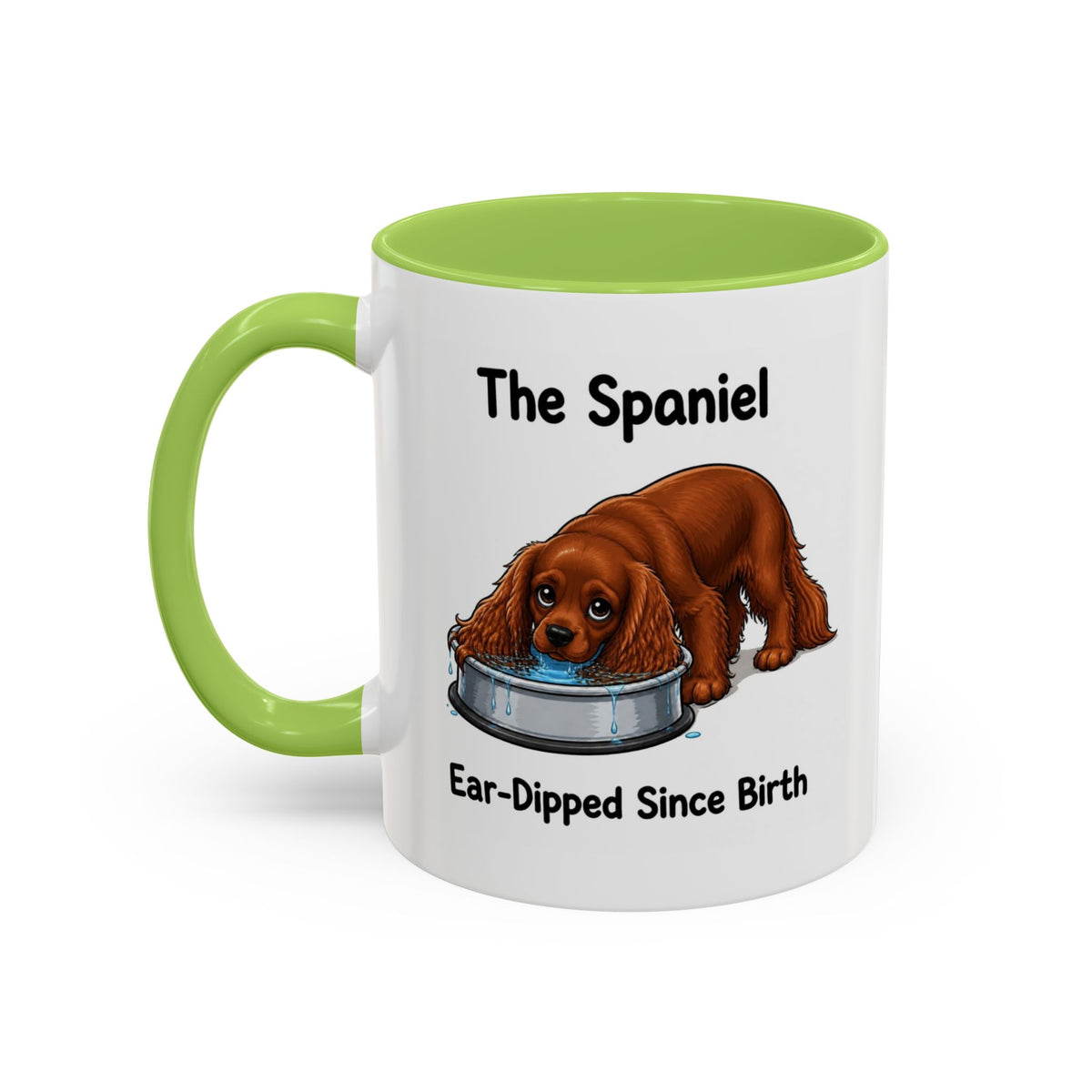 Funny Ruby Cavalier King Charles Spaniel Mug - The Spaniel, Ear-Dipped Since Birth, Spaniel Owner Gift, Dog Lover Coffee Mug, 11oz