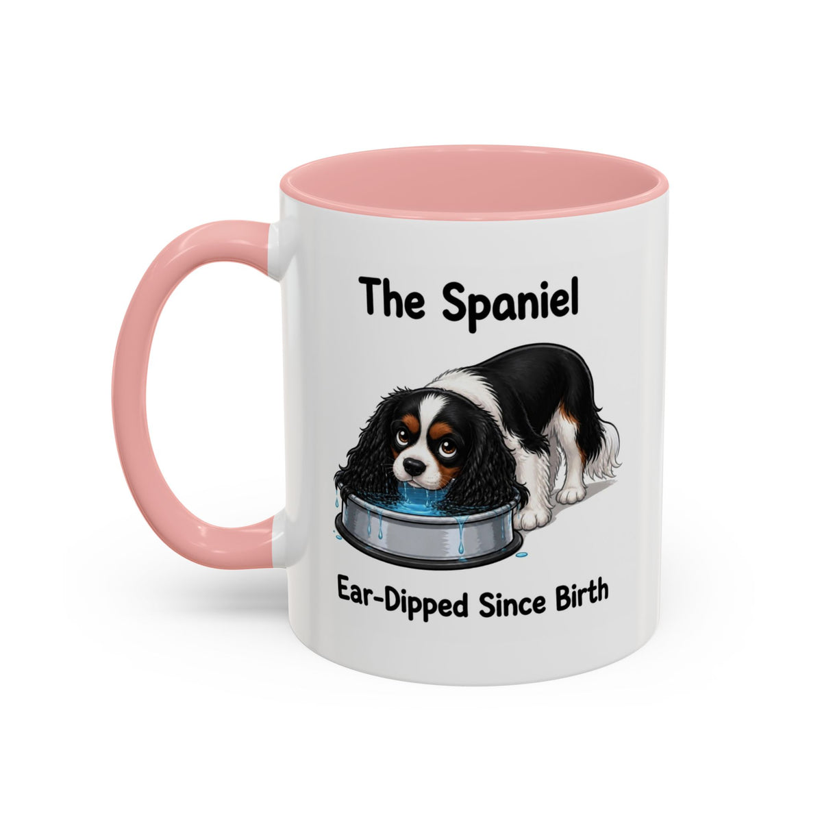 Funny Tricolour Cavalier King Charles Spaniel Mug - The Spaniel, Ear-Dipped Since Birth, Spaniel Owner Gift, Dog Lover Coffee Mug, 11oz