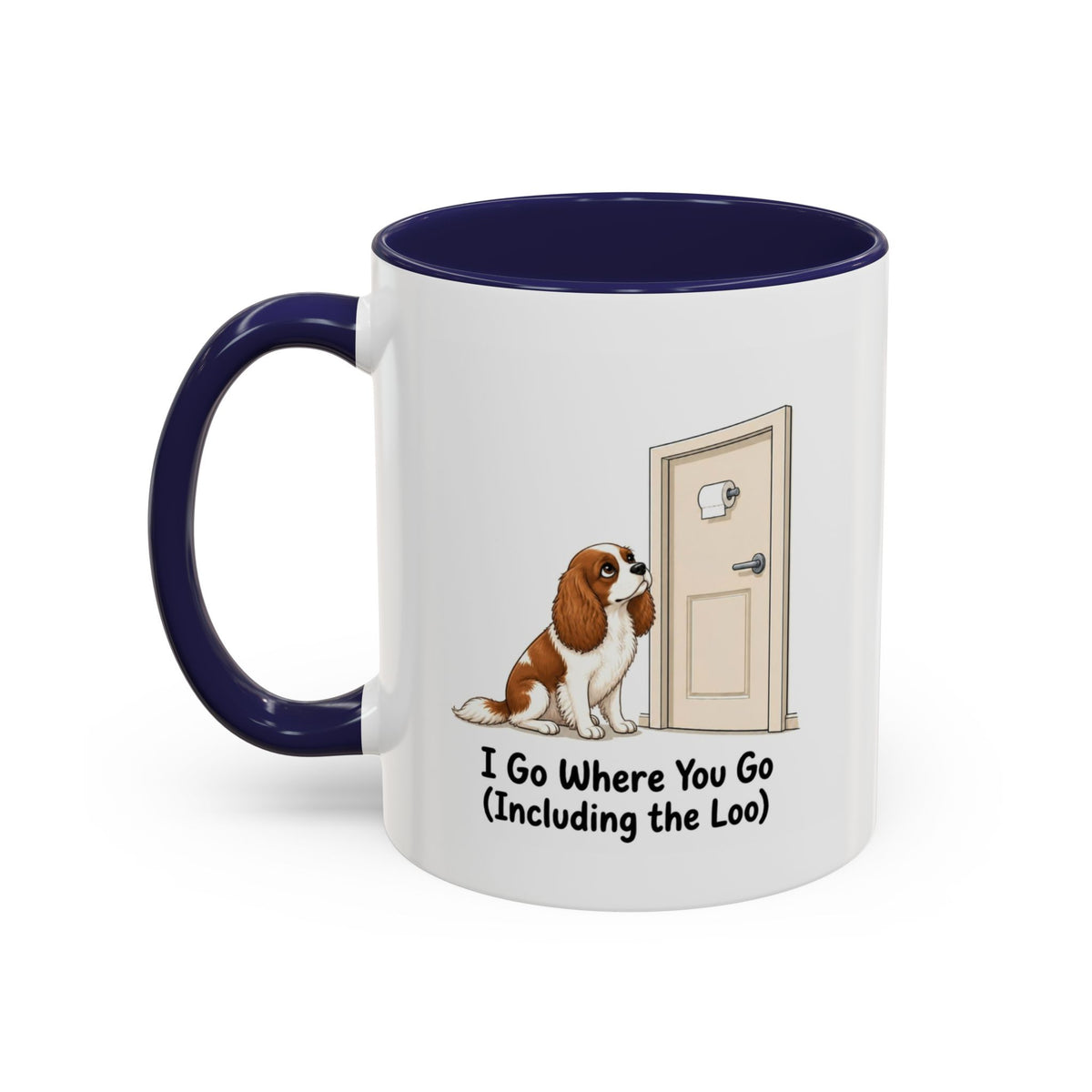 I Go Where You Go Mug - Cavalier King Charles Spaniel - Blenheim
