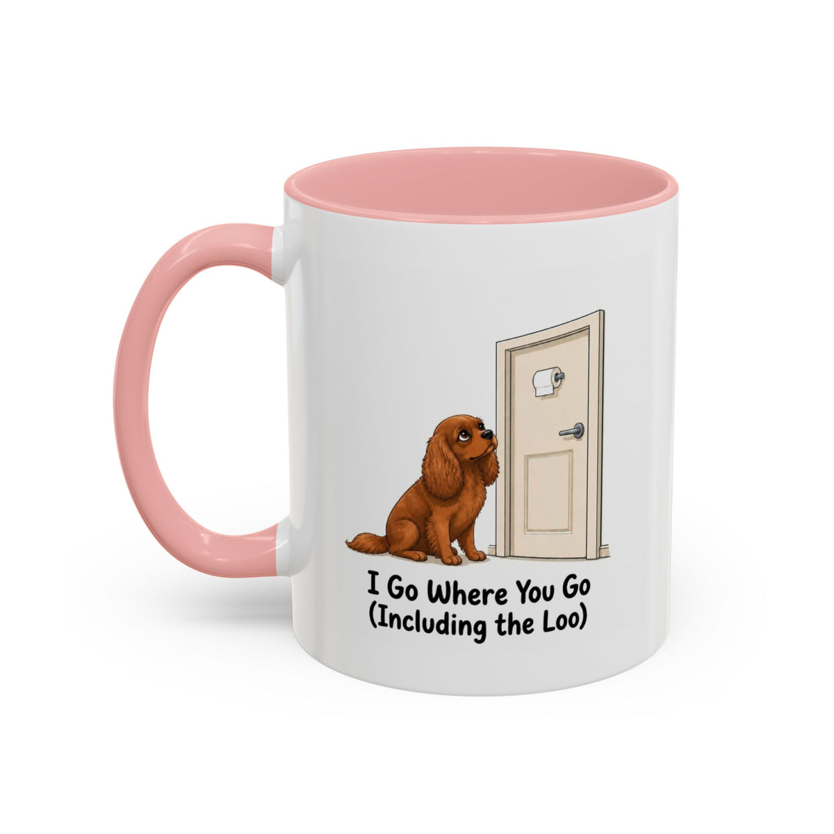 I Go Where You Go Mug - Cavalier King Charles Spaniel - Ruby