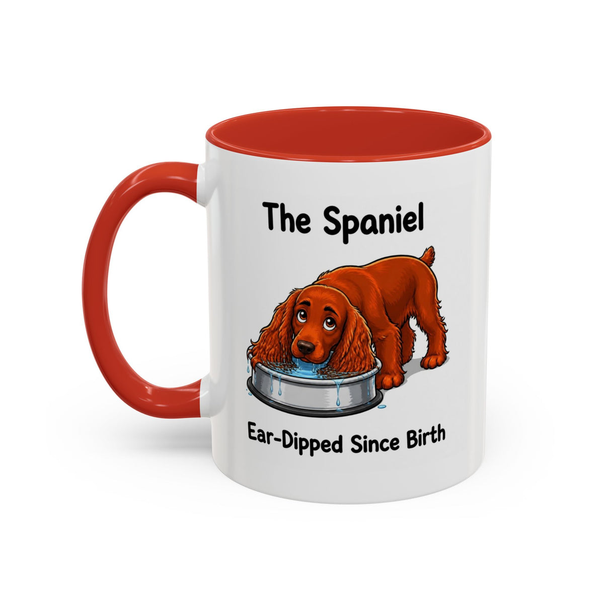 Funny Red Cocker Spaniel Mug - The Spaniel, Ear-Dipped Since Birth, Spaniel Owner Gift, Dog Lover Coffee Mug, 11oz