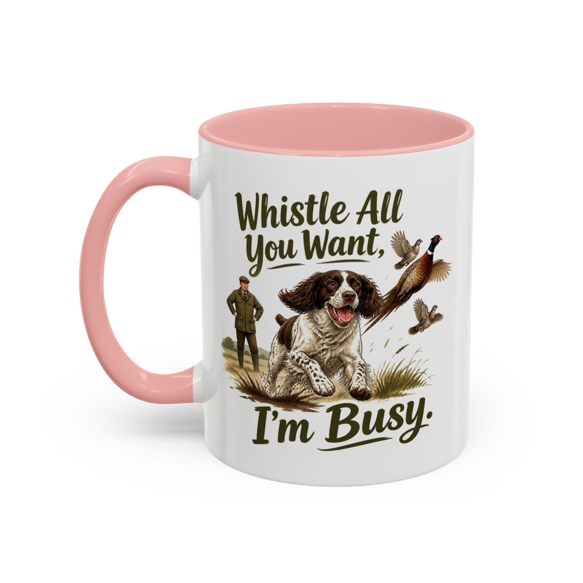 Funny Liver and White Springer Spaniel Mug - Whistle All You Want I'm Busy, Working Gun Dog Gift, Pheasant Shooting Mug, 11oz