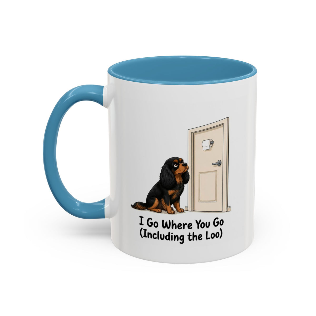 I Go Where You Go Mug - Cavalier King Charles Spaniel - Black & Tan