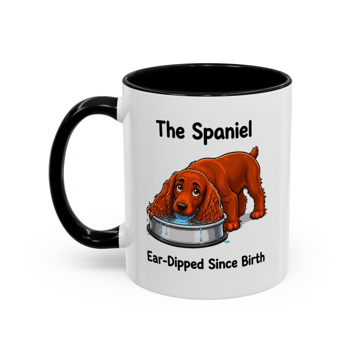 Funny Red Cocker Spaniel Mug - The Spaniel, Ear-Dipped Since Birth, Spaniel Owner Gift, Dog Lover Coffee Mug, 11oz