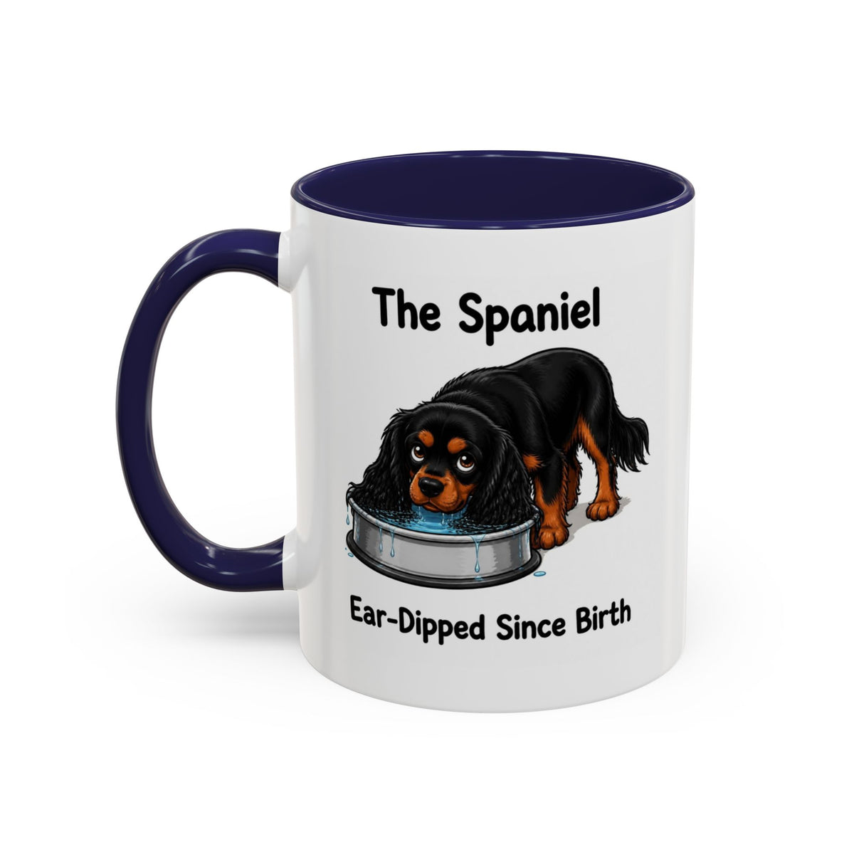 Funny Black & Tan Cavalier King Charles Spaniel Mug - The Spaniel, Ear-Dipped Since Birth, Spaniel Owner Gift, Dog Lover Coffee Mug, 11oz