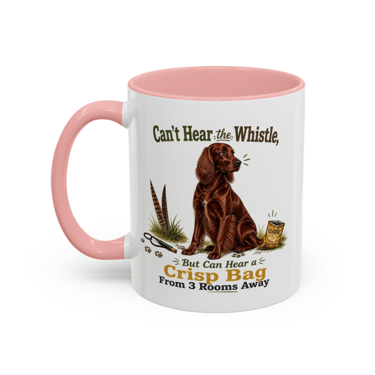 Funny Red Setter Mug - Can't Hear the Whistle But Can Hear a Crisp Bag, Working Gun Dog Gift, Greedy Dog Mug, 11oz