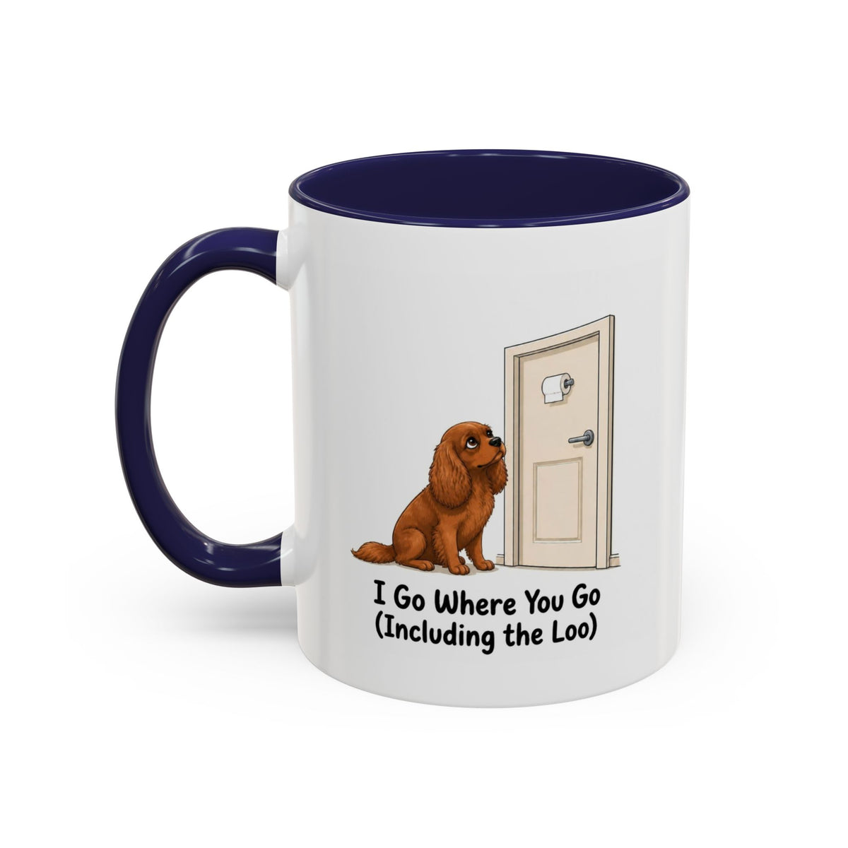 I Go Where You Go Mug - Cavalier King Charles Spaniel - Ruby