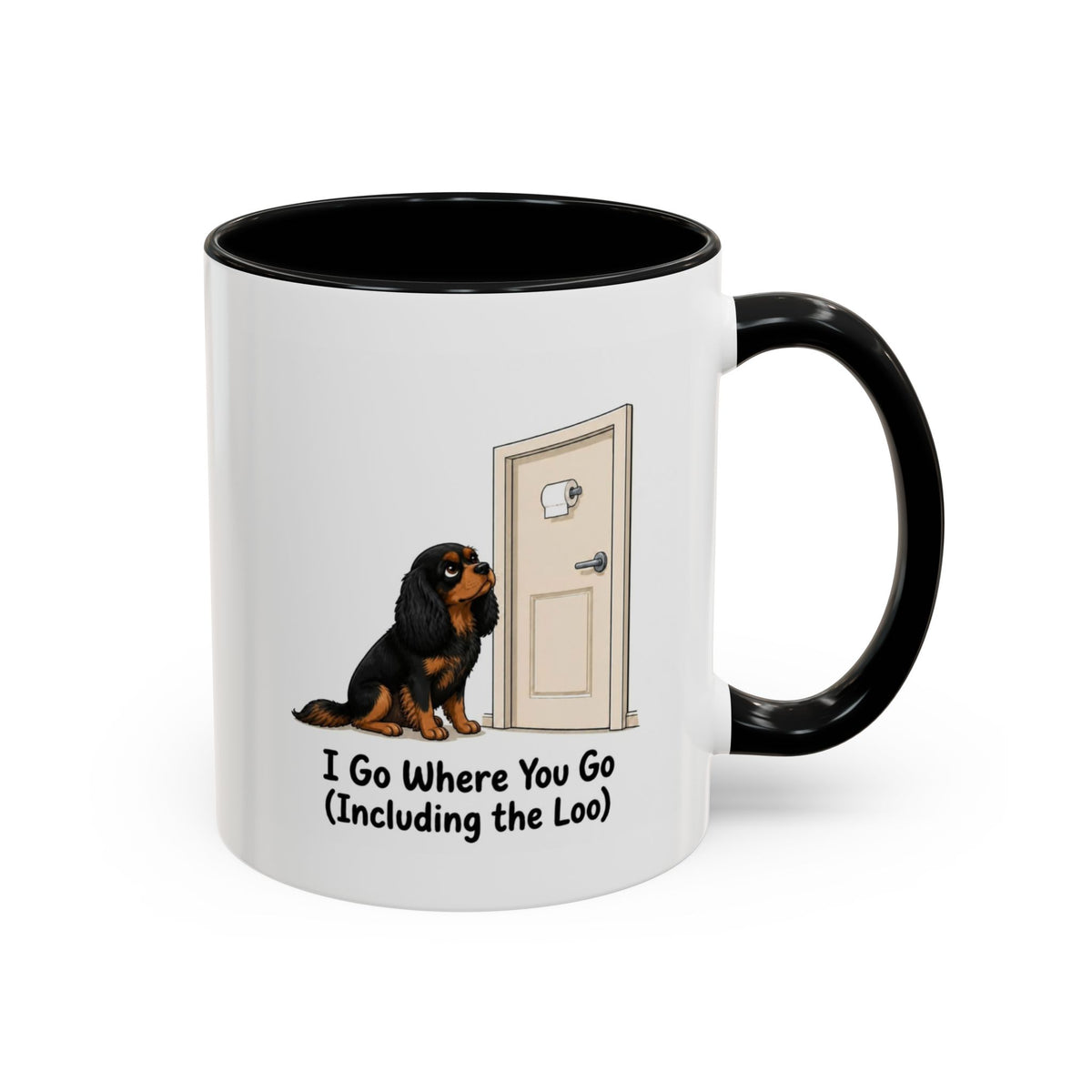 I Go Where You Go Mug - Cavalier King Charles Spaniel - Black & Tan