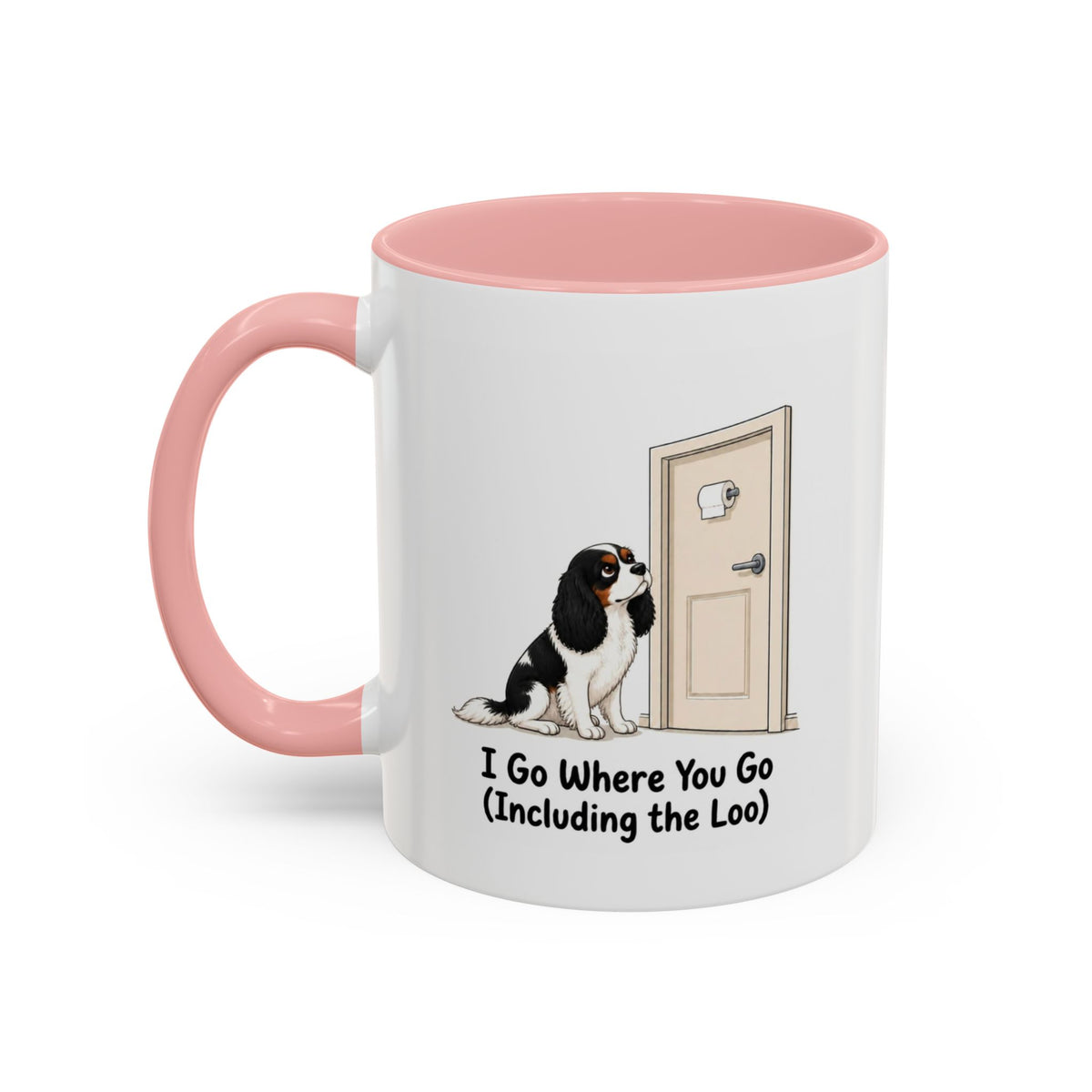 I Go Where You Go Mug - Cavalier King Charles Spaniel - Tricolour