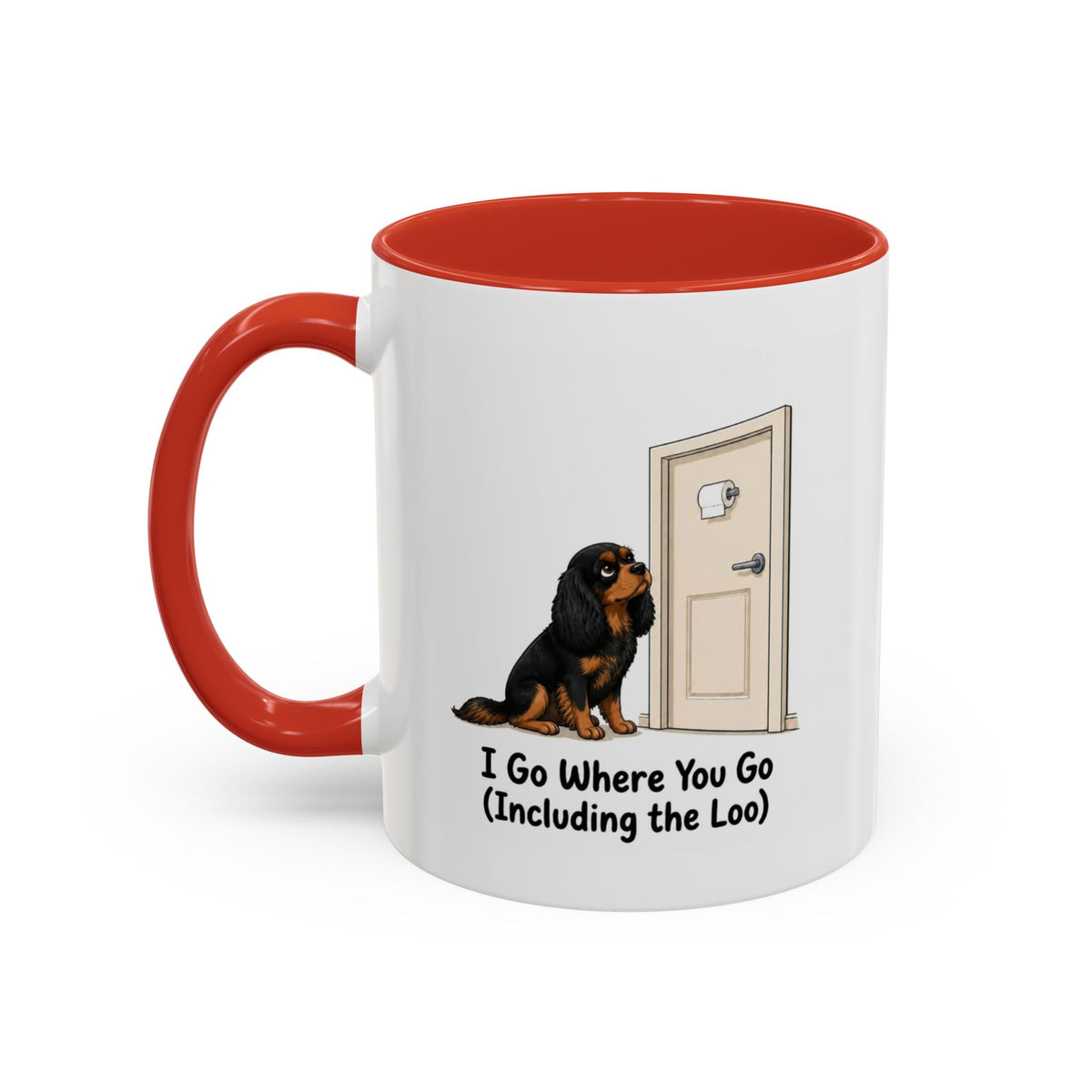 I Go Where You Go Mug - Cavalier King Charles Spaniel - Black & Tan