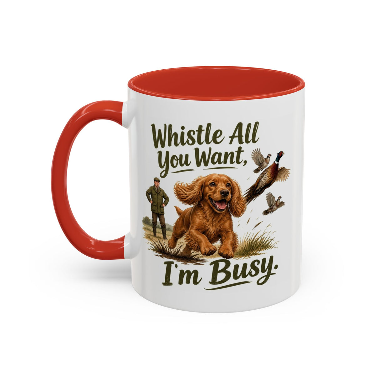 Funny Red Cocker Spaniel Mug - Whistle All You Want I'm Busy, Working Gun Dog Gift, Pheasant Shooting Mug, 11oz