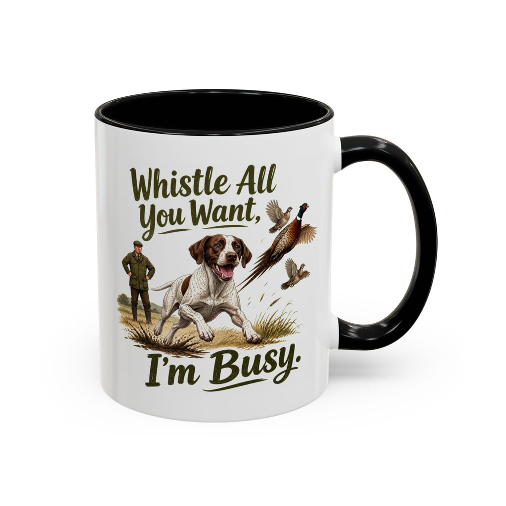 Funny English Pointer Mug - Whistle All You Want I'm Busy, Working Gun Dog Gift, Pheasant Shooting Mug, 11oz