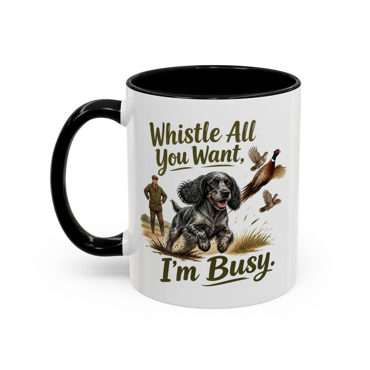 Funny Blue Roan Cocker Spaniel Mug - Whistle All You Want I'm Busy, Working Gun Dog Gift, Pheasant Shooting Mug, 11oz