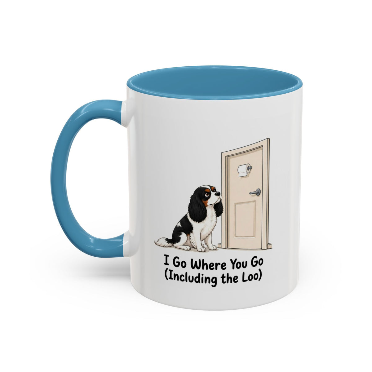 I Go Where You Go Mug - Cavalier King Charles Spaniel - Tricolour