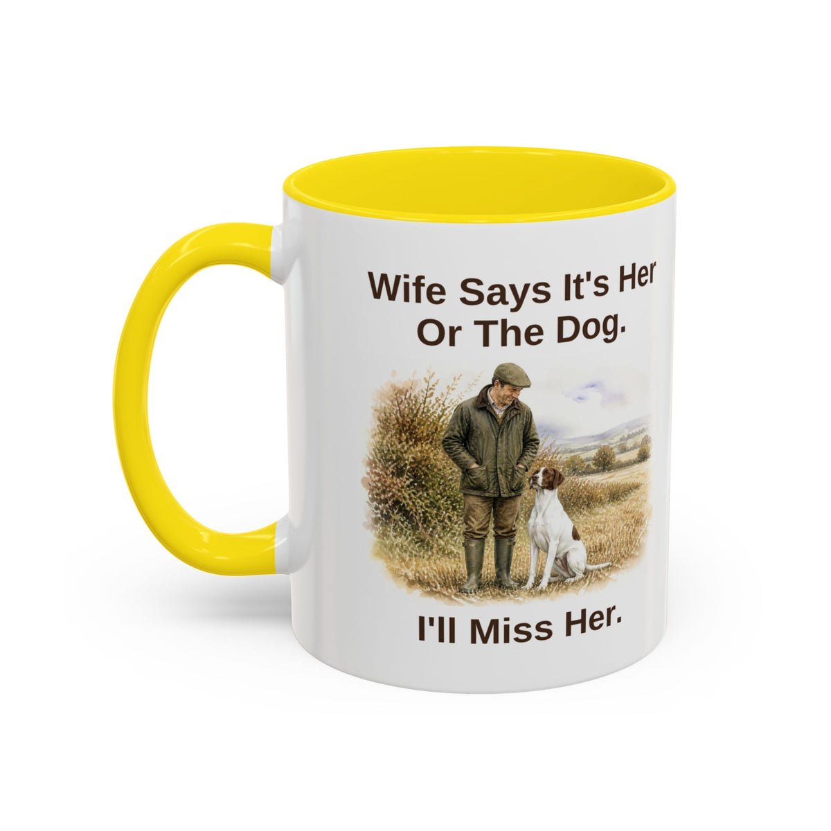 Funny English Pointer Mug - Wife Says It's Her Or The Dog. I'll Miss Her.