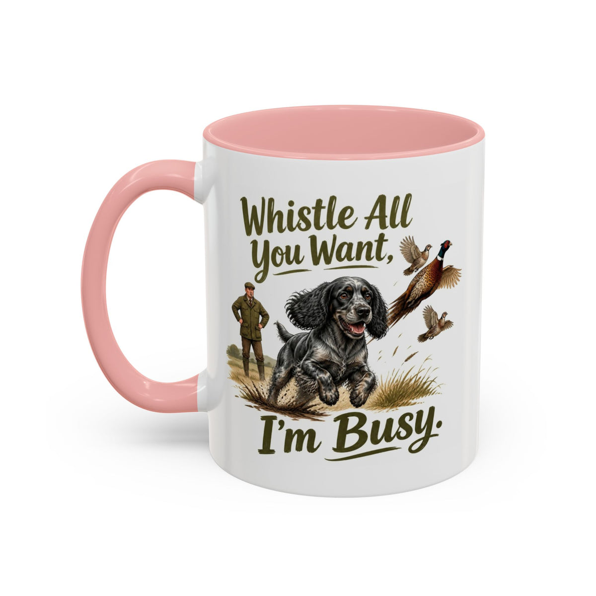 Funny Blue Roan Cocker Spaniel Mug - Whistle All You Want I'm Busy, Working Gun Dog Gift, Pheasant Shooting Mug, 11oz