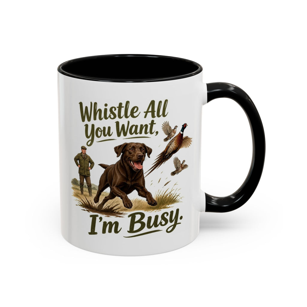 Funny Chocolate Labrador Mug - Whistle All You Want I'm Busy, Working Gun Dog Gift, Pheasant Shooting Mug, 11oz