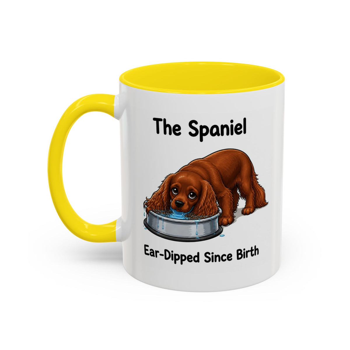 Funny Ruby Cavalier King Charles Spaniel Mug - The Spaniel, Ear-Dipped Since Birth, Spaniel Owner Gift, Dog Lover Coffee Mug, 11oz